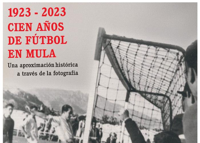 1923-2023 CIEN AÑOS DE FÚTBOL EN MULA