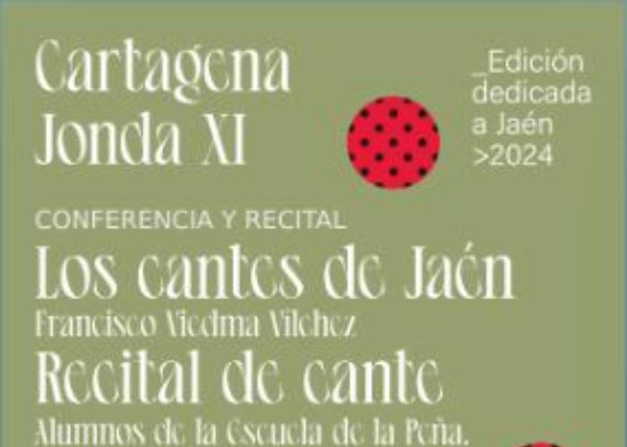 CARTAGENA JONDA XI: CONFERENCIA Y RECITAL LOS CANTES DE JAN 