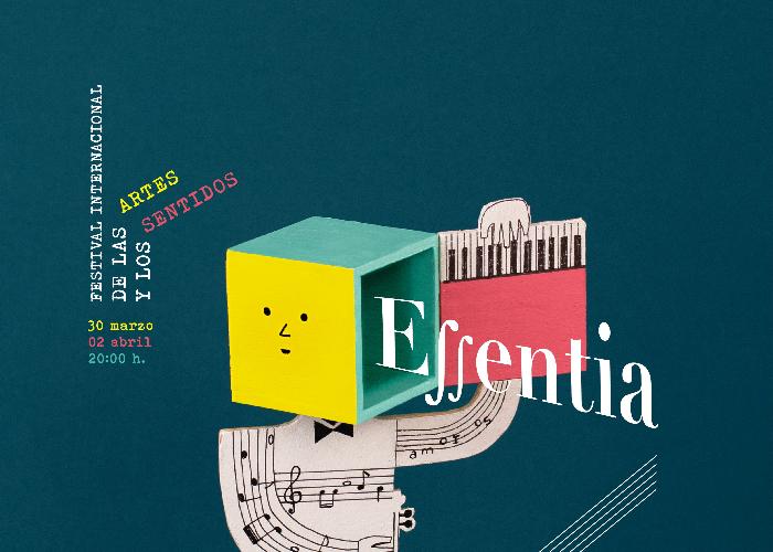 FESTIVAL INTERNACIONAL DE LAS ARTES Y LOS SENTIDOS ESSENTIA FESTIVAL INTERNACIONAL DE LAS ARTES Y LOS SENTIDOS ESSENTIA