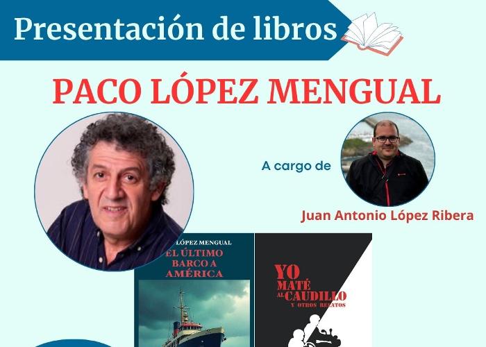 PRESENTACIN DE LIBROS: EL LTIMO BARCO A AMRICA Y YO MAT AL CAUDILLO Y OTROS RELATOS DE PACO LPEZ MENGUAL 