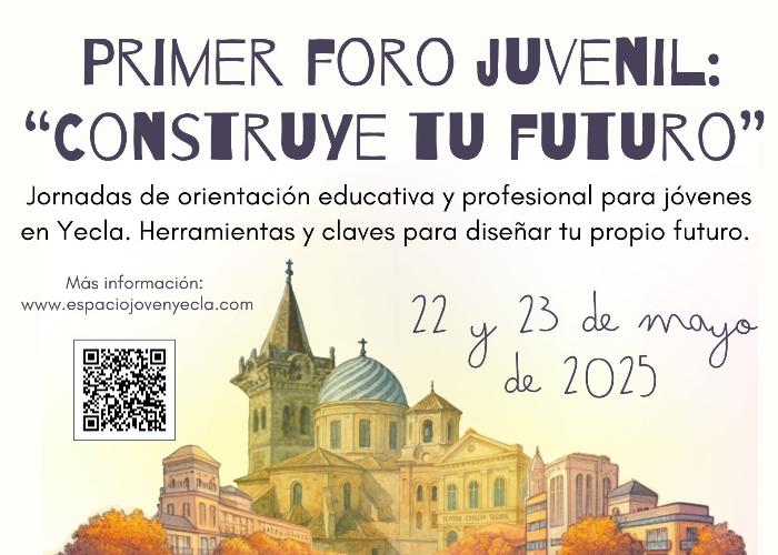PRIMER FORO JUVENIL DE YECLA CONSTRUYE TU FUTURO