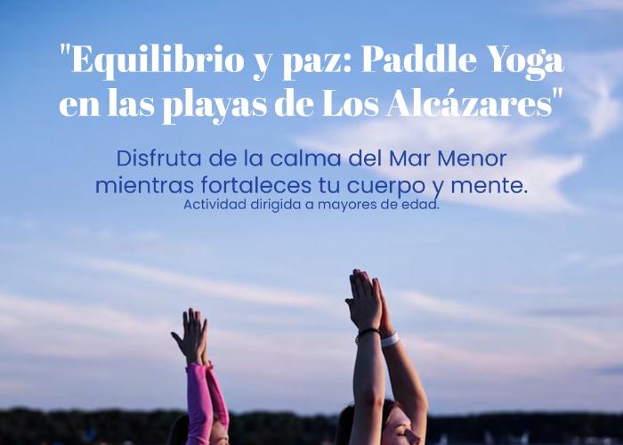 PADDLE/YOGA EN LOS ALCAZARES. MAR MENOR.