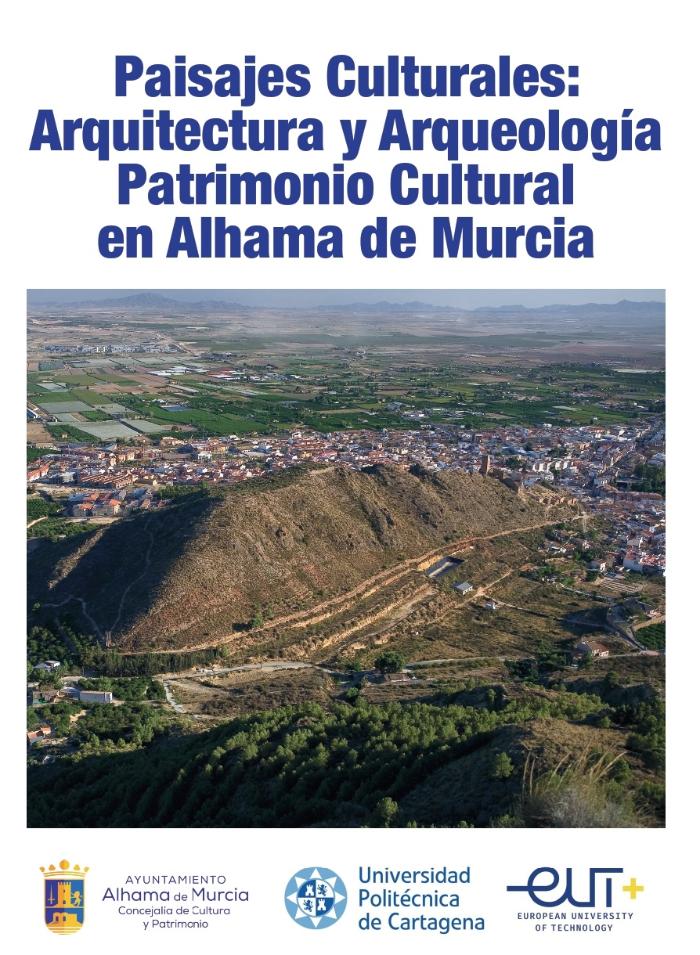 PAISAJES CULTURALES: ARQUITECTURA Y ARQUEOLOGA. PATRIMONIO CULTURAL EN ALHAMA DE MURCIA.