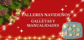 TALLERES NAVIDEÑOS DE GALLETAS Y MANUALIDADES TALLERES NAVIDEÑOS DE GALLETAS Y MANUALIDADES