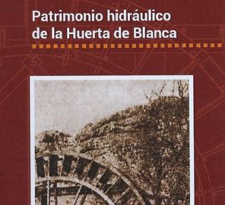 Patrimonio hidráulico de la Huerta de Blanca