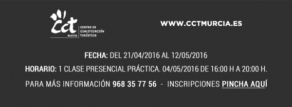 MÁS INFORMACIÓN E INSCRIPCIONES 968 35 77 56 - WWW.CCTMURCIA.ES